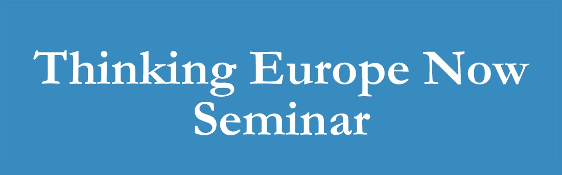 Thinking Europe Now Seminar