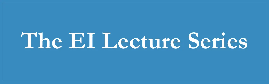 The EI Lecture Series